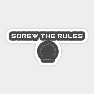 BlueCollarwriter Screw The Rules Sticker